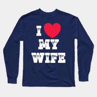 I love my Wife Long Sleeve T-Shirt